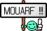 :mouarf1: