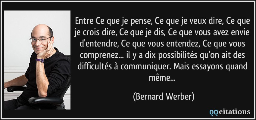 Nom : quote-entre-ce-que-je-pense-ce-que-je-veux-dire-ce-que-je-crois-dire-ce-que-je-dis-ce-que-vous-a.jpg
Affichages : 313
Taille : 69,5 Ko